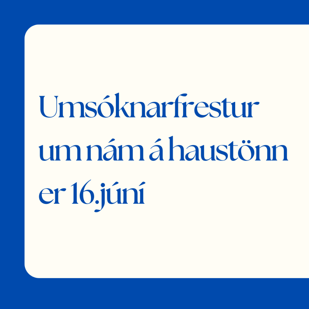 umsóknarfrestur fyrir nám á haustönn